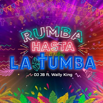 DJ JB Rumba Hasta la Tumba (feat. Wally King)