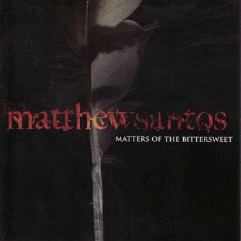 Matthew Santos Matters of the Bittersweet