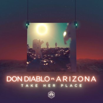 Don Diablo feat. A R I Z O N A Take Her Place