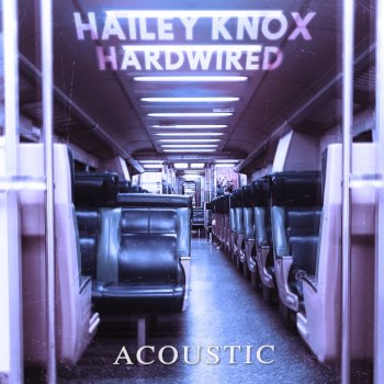 Hailey Knox Hardwired (Acoustic)