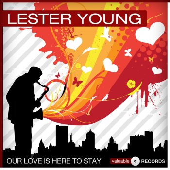Lester Young Our Love Is Here to Stay