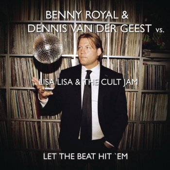 Lisa Lisa & Cult Jam Let the Beat Hit 'Em (Benny Royal & Dennis van der Geest Remix)
