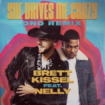 Brett Kissel She Drives Me Crazy (feat. Nelly) [DND Remix]