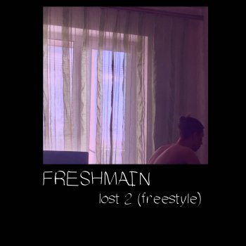 FRESHMAIN Lost 2 (Freestyle)