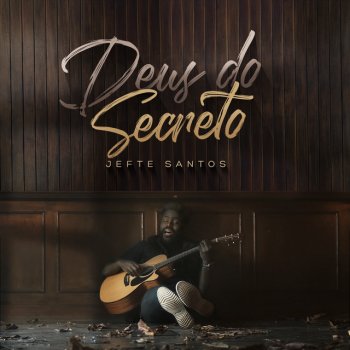 Jefte Santos Deus Do Secreto