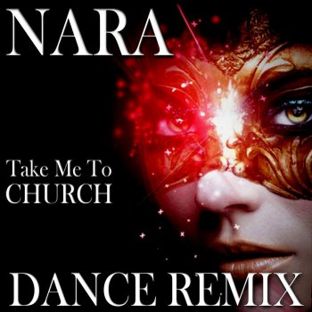 Nara Take Me to Church - Radio Dance Remix
