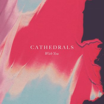 Cathedrals With You