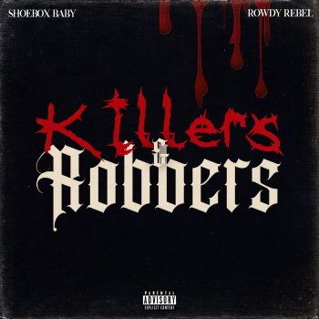 Shoebox Baby feat. Rowdy Rebel Killers & Robbers (with Rowdy Rebel)