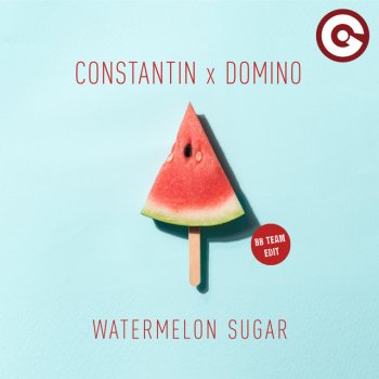 Constantin feat. Domino & BB Team Watermelon Sugar - Bb Team Edit