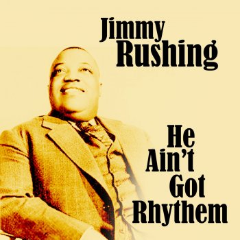 Jimmy Rushing He Ain't Got Rhythm