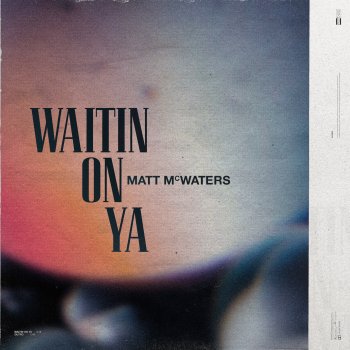 matt mcwaters Waitin' on Ya