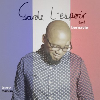 Tsoro Mavuso feat. Bernavie Garde L'espoir (amapiano) [feat. Bernavie]