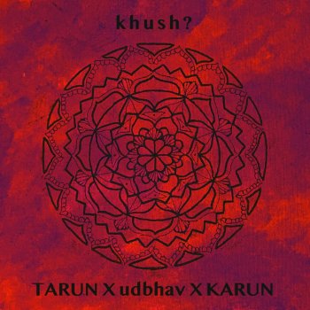 Tarun. feat. Udbhav & Karun Khush