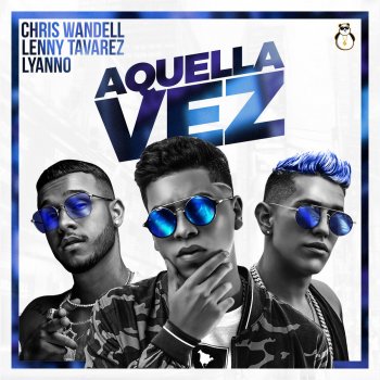 Chris Wandell feat. Lyanno & Lenny Tavárez Aquella Vez