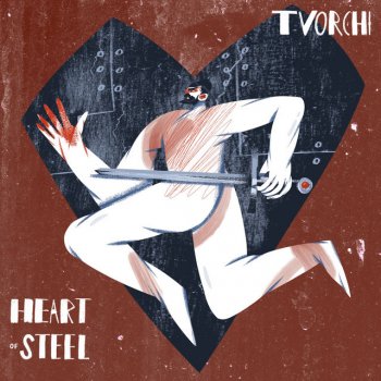 TVORCHI Heart of Steel