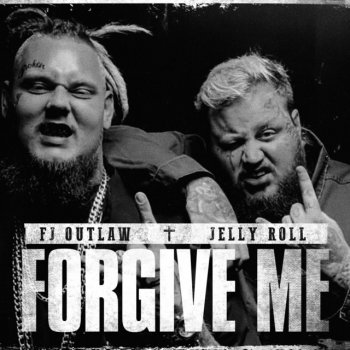 FJ Outlaw feat. Jelly Roll Forgive Me (feat. Jelly Roll)