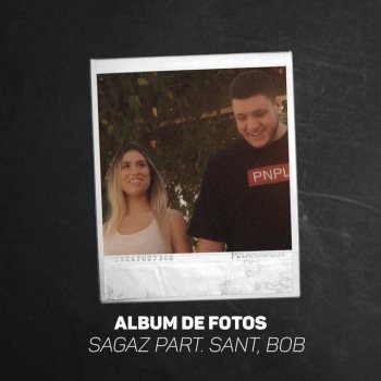 Sagaz feat. Sant & Bob Álbum de Fotos