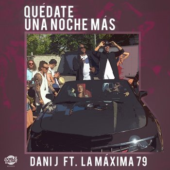 Dani J feat. La Máxima 79 Quédate una Noche Más