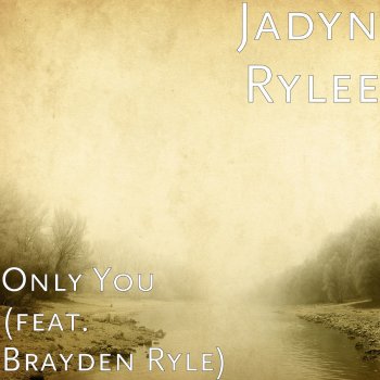 Jadyn Rylee feat. Brayden Ryle Only You