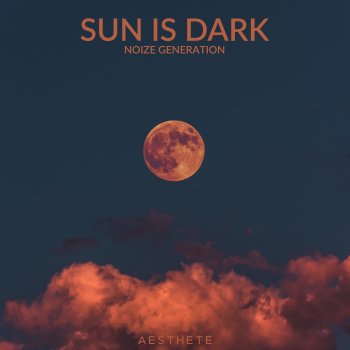 Noize Generation Sun Is Dark
