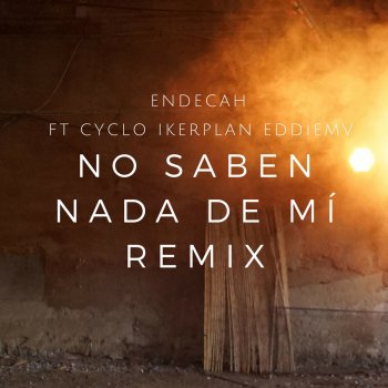 Endecah, Cyclo, Iker Plan & Eddie MV No Saben Nada de Mí - Remix