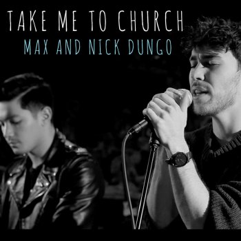 MAX feat. Nick Dungo Take Me To Church (feat. Nick Dungo)
