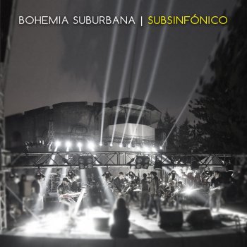 Bohemia Suburbana Siento Que Me Voy (Subsinfonico)