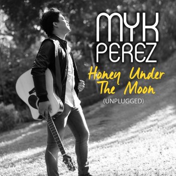 Myk Perez Honey Under the Moon (Unplugged)