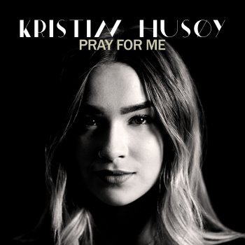 Kristin Husøy Pray For Me