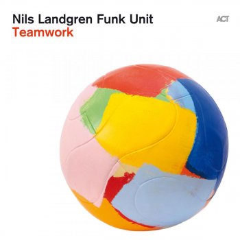 Nils Landgren Funk Unit Get Serious Get a Job