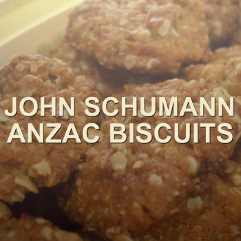 John Schumann Anzac Biscuits (Inspired by the Book "Anzac Biscuits" By Phil Cummings, Scholastic)