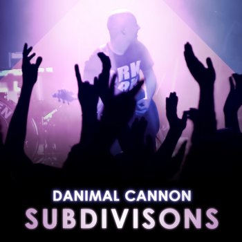 Danimal Cannon Subdivisions