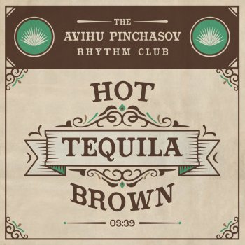 מועדון הקצב של אביהו פנחסוב Hot Tequila Brown