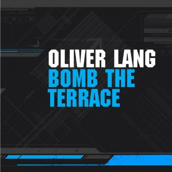 Oliver Lang Bomb the Terrace (Original Mix)