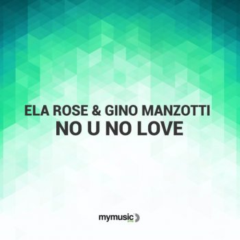 Ela Rose feat. Gino Manzotti No U No Love - Radio Version