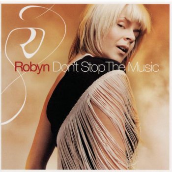Robyn Don't Stop the Music