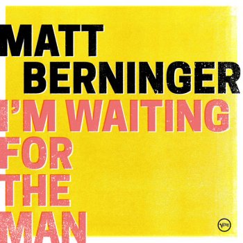 Matt Berninger I’m Waiting For The Man