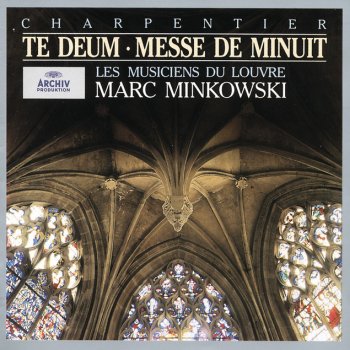 Marc-Antoine Charpentier feat. Les Musiciens du Louvre & Marc Minkowski Te Deum for Soloists, Chorus and Orchestra, H. 146: 1. Prélude. Rondeau
