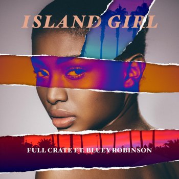 Full Crate feat. Bluey Robinson Island Girl