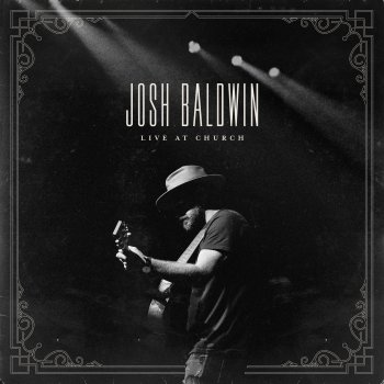 Josh Baldwin My King Forever - Live