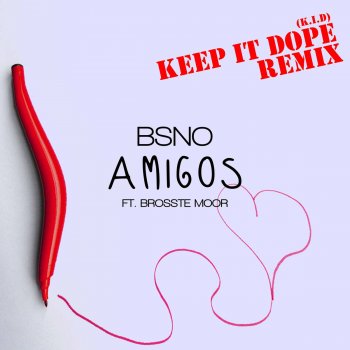 Bsno feat. Keep It Dope & Brosste Moor Amigos (feat. Brosste Moor) - Keep It Dope Remix