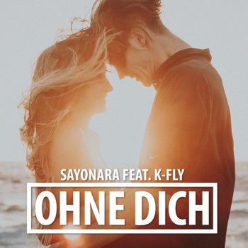Sayonara feat. K-Fly Ohne dich