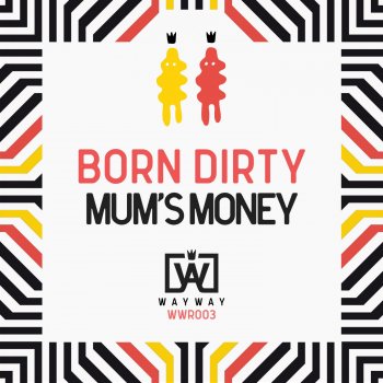 Born Dirty Mum's Money