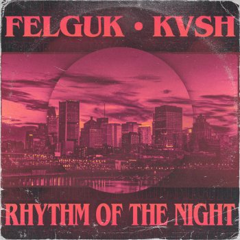 Felguk feat. KVSH & Yass Rhythm of the Night