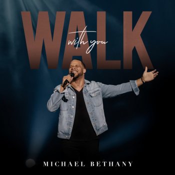 Michael Bethany Walk With You