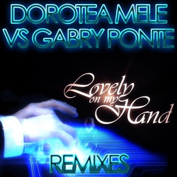 Dorotea Mele feat. Gabry Ponte Lovely On My Hand - Steeve Lauritano Remix Radio Edit