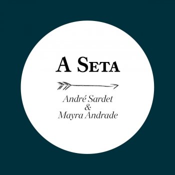 André Sardet feat. Mayra Andrade A Seta