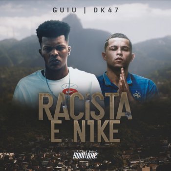 Guiu feat. Dk 47 & IssoQueÉSomDeRap Racista e N1Ke (feat. Soffiatti)