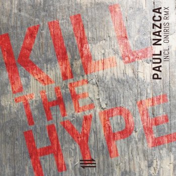Paul Nazca Kill the Hype (Oniris Remix)