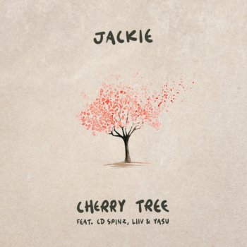 Jackie, CD Spinz, Liiv & Yasu Cherry Tree (feat. CD Spinz, Liiv & Yasu)